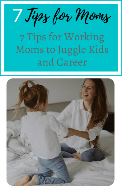 7-Tips-for-Working-Moms-to-Juggle-Kids-and-Career