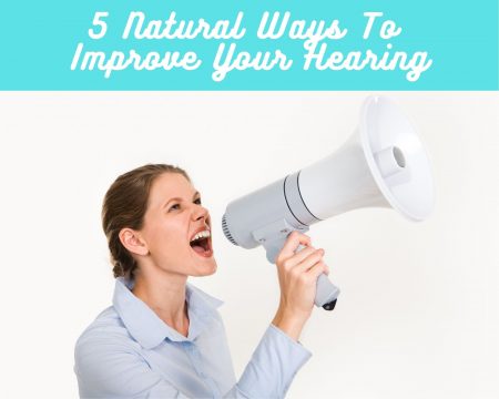  5-Natural-Ways-To-Improve-Your-Hearing