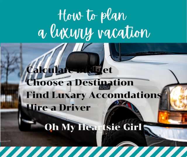 how-to-plan-a-luxury-vacation-oh-my-heartsie-girl