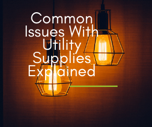 Common-Issues-With-Utility-Supplies-Explained