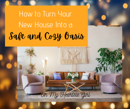 How-to-Turn-Your-New-House-Into-a-Safe-and-Cozy-Oasis