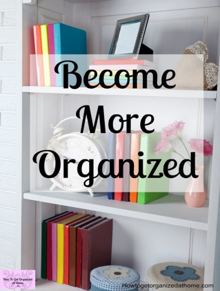 Become-More-Organized-in-your-home.