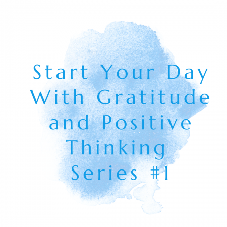 Start Your Day With Gratitude and Positive Thinking 